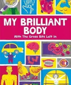 My Brilliant Body: With the Gross Bits Left In! - Guy MacDonald