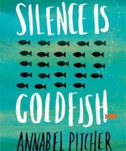 Silence is Goldfish - Annabel Pitcher