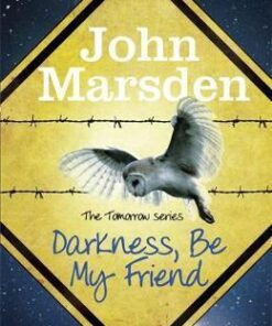 The Tomorrow Series: Darkness Be My Friend: Book 4 - John Marsden