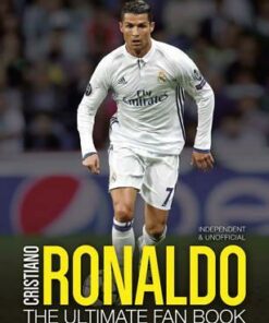 Cristiano Ronaldo: The Ultimate Fan Book - Iain Spragg