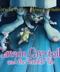 Gawain Greytail and the Terrible Tab - Cornelia Funke
