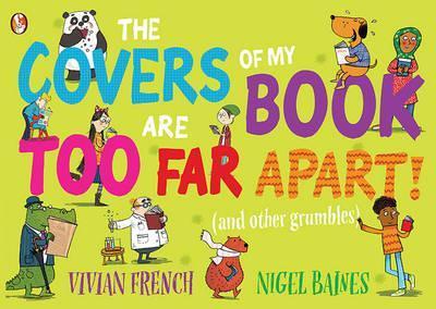The Covers Of My Book Are Too Far Apart: (And Other Grumbles) - Vivian French