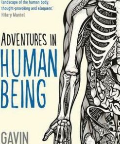 Adventures in Human Being - Gavin Francis