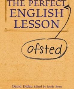 The Perfect (Ofsted) English Lesson - David Didau
