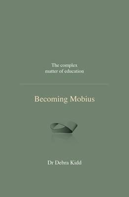 Becoming Mobius: The Complex Matter of Education - Dr. Debra Kidd