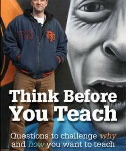 Think Before You Teach: Questions to challenge why and how you want to teach - Martin Illingworth