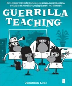 Guerrilla Teaching: Revolutionary tactics for teachers on the ground