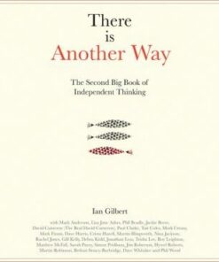 There Is Another Way: The Second Big Book of Independent Thinking - Ian Gilbert