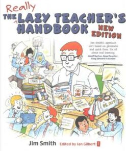 The Lazy Teacher's Handbook: How Your Students Learn More When You Teach Less - Jim Smith