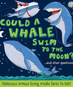 Could a Whale Swim to the Moon ? - Camilla de le Bedoyere