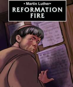 Martin Luther: Reformation Fire - Catherine MacKenzie