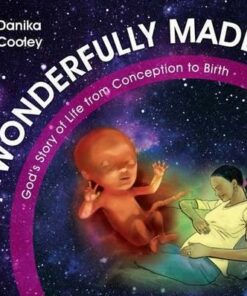 Wonderfully Made: God's Story of Life from Conception to Birth - Danika Cooley