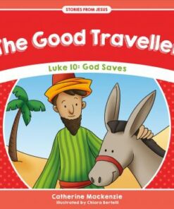 The Good Traveller: Luke 10: God Saves - Catherine MacKenzie