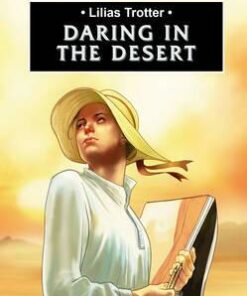 Lilias Trotter: Daring in the Desert - Irene Howat