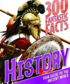 300 Fantastic Facts History - Miles Kelly