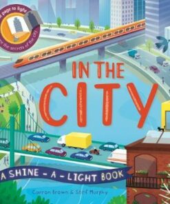 In The City: A shine-a-light book - Carron Brown