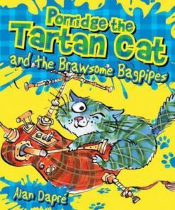 Porridge the Tartan Cat and the Brawsome Bagpipes - Alan Dapre