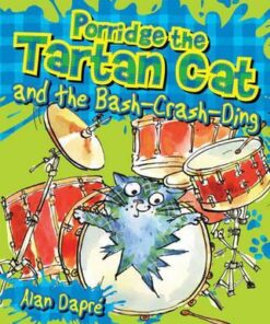 Porridge the Tartan Cat and the Bash-Crash-Ding - Alan Dapre