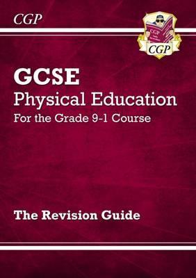 New GCSE Physical Education Revision Guide - For the Grade 9-1 Course - CGP Books