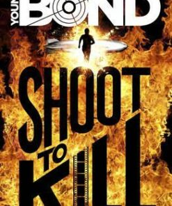 Young Bond: Shoot to Kill - Steve Cole