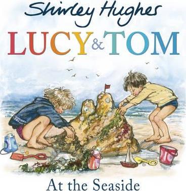 Lucy and Tom at the Seaside - Shirley Hughes