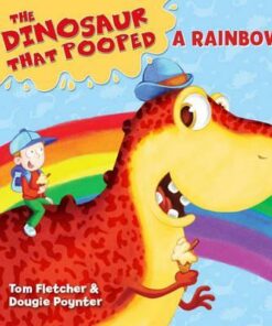 The Dinosaur That Pooped A Rainbow! - Tom Fletcher