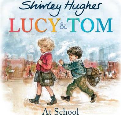 Lucy and Tom at School - Shirley Hughes