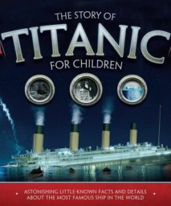 The Story of  the Titanic for Children - Joe Fullman