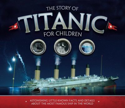 The Story of  the Titanic for Children - Joe Fullman