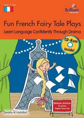 Fun French Fairy Tale Plays  (Book & CD): Play scripts with helpful recordings - Dorothy M. Hamilton