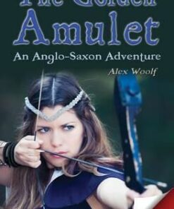 The Golden Amulet: An Anglo Saxon Adventure - Alex Woolf