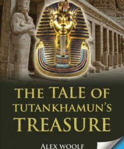 The Tale of Tutankhamun's Treasure - Alex Woolf