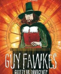 Guy Fawkes: Guilty or Innocent? - Stewart Ross