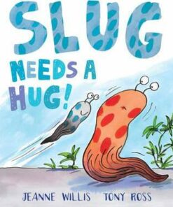 Slug Needs a Hug - Jeanne Willis
