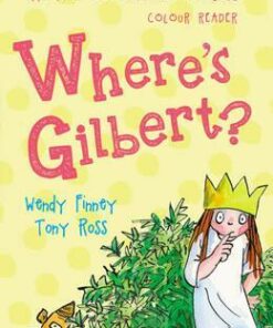Where's Gilbert? (The Not So Little Princess) - Tony Ross