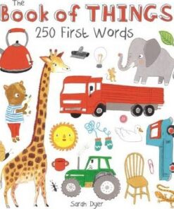 The Book of Things: 250+ First Words - Sarah Dyer