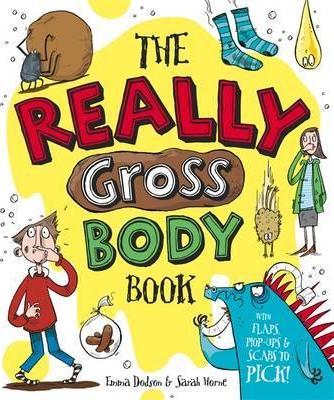 The Really Gross Body Book - Emma Dodson