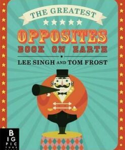 The Greatest Opposites Book on Earth - Lee Singh