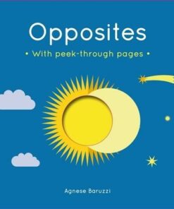 Opposites: A board book with peek-through pages - Agnese Baruzzi