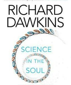 Science in the Soul: Selected Writings of a Passionate Rationalist - Richard Dawkins
