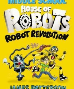 House of Robots: Robot Revolution - James Patterson