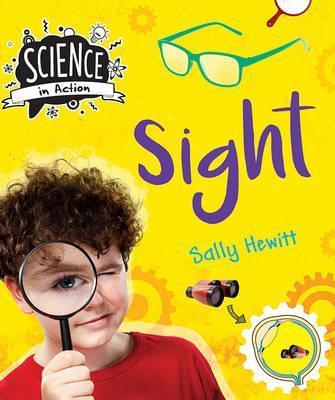 Science in Action: the Senses - Sight - Sally Hewitt