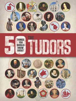 50 Things You Should Know About the Tudors - Ruper Matthews