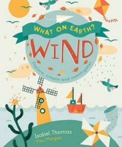 What On Earth?: Wind - Isabel Thomas