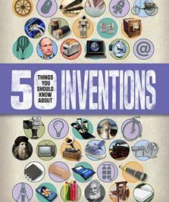 50 Things You Should Know About: Inventions - Clive Gifford