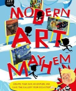 Modern Art Mayhem: Save The Day! Create Your Own Adventure And Save The Gallery From Disaster - Sulse Hodge