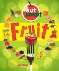 Eat Smart: Fruit - Vic Parker