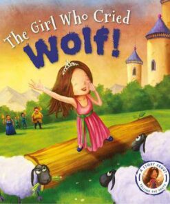 Fairytales Gone Wrong: The Girl Who Cried Wolf: A Story about Telling the Truth - Steve Smallman