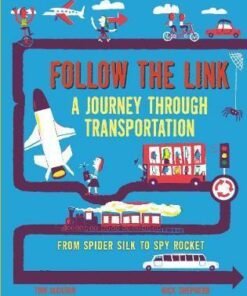 Follow the Link: A Journey Through Transportation: From Spider Silk to Spy Rocket - Tom Jackson