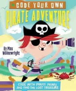 Code Your Own Knight Adventure: Code With Sir Percival and Discover the Book of Spells - Max Wainewright
